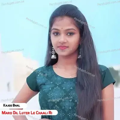Maro Dil Luter Le Chaali Ri - Kajod Bhal album cover 