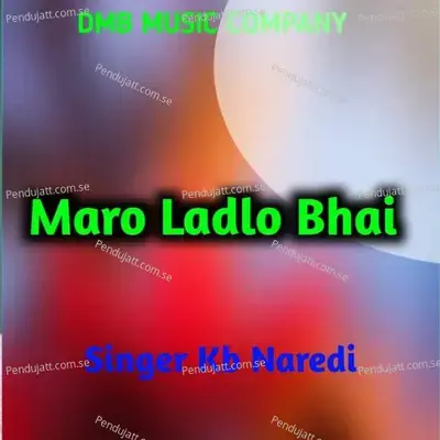 Maro Ladlo Bhai - KB Naredi album cover 