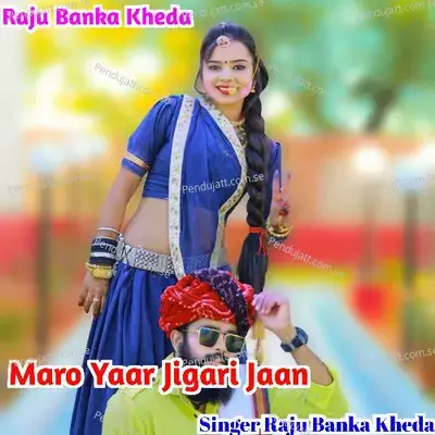 Maro Yaar Jigari Jaan - Raju Banka Kheda album cover 