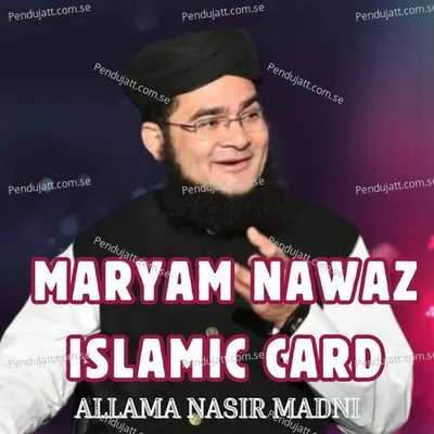 Maryam Nawaz Islamic Card - Allama Nasir Madni album cover 