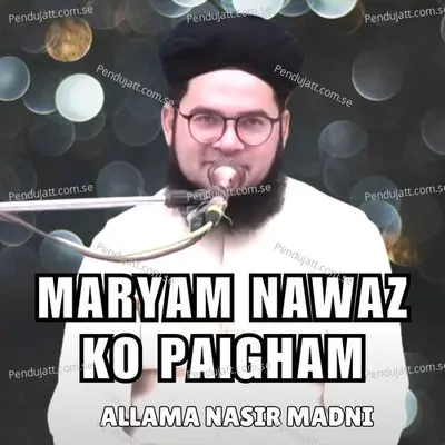 Maryam Nawaz Ko Paigham - Allama Nasir Madni album cover 