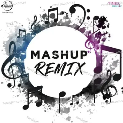Mashup Remix mp3 song
