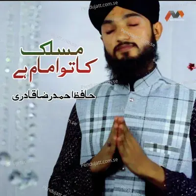 Maslak Ka Tu Imam Hai - Hafiz Ahmed Raza Qadri album cover 