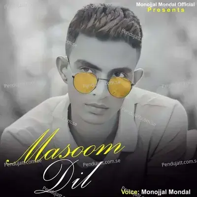 Masoom Dil - Monojjal Mondal album cover 