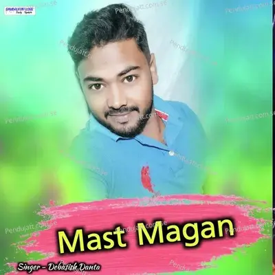 Mast Magan - Debasish Danta album cover 