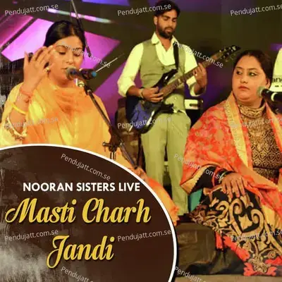 Masti Charr Jandi Nooran Sisters Live - Nooran Sisters album cover 
