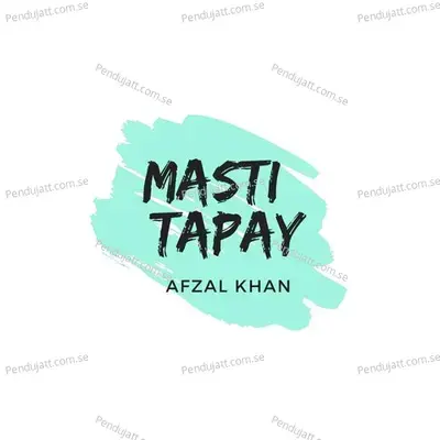 Masti Tapay - Afzal Khan album cover 