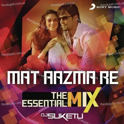 Mat Aazma Re The Essential Mix - Pritam album cover 