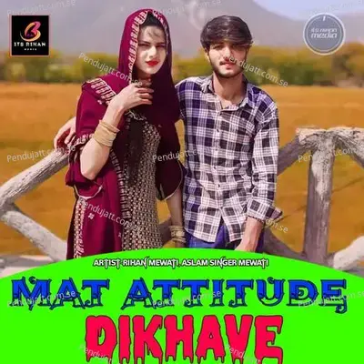 Mat Attitude Dikhave - Rihan Mewati album cover 