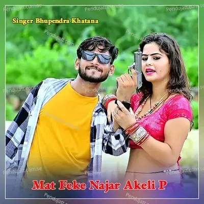 Mat Feke Najar Akeli P - Bhupendra Khatana album cover 