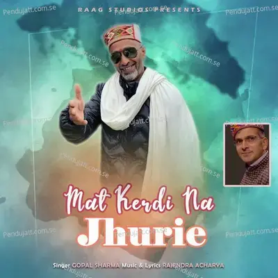 Mat Kerdi Na Jhuriye - Rajendra Acharya album cover 