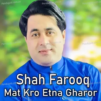 Mat Kro Etna Gharor - Shah Farooq cover album