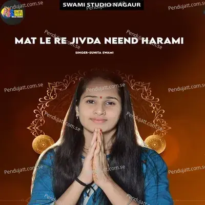 Mat Le Re Jivda Neend Harami - Sunita Swami album cover 