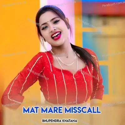 Mat Mare Misscall - Bhupendra Khatana