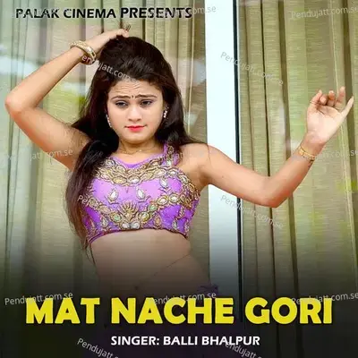 Mat Nache Gori - Balli Bhalpur