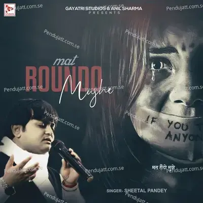 Mat Raundo Mujhe - Sheetal Pandey album cover 