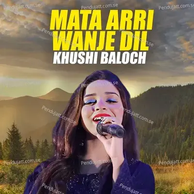 Mata Arri Wanje Dil - Khushi Baloch album cover 