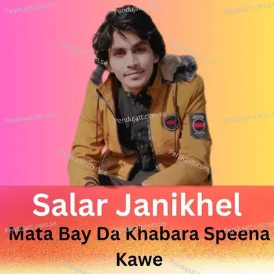 Mata Bay Da Khabara Speena Kawe - Salar Janikhel album cover 