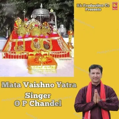 Mata Vaishno Yatra - O P Chandel album cover 