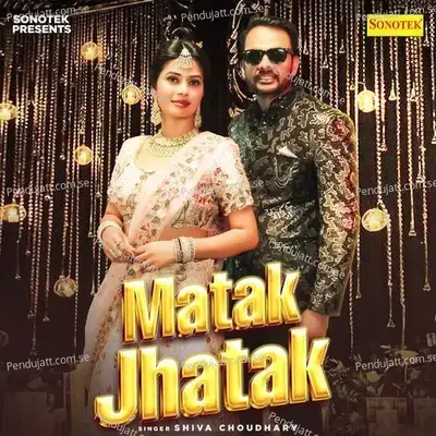 Matak Jhatak - Shiva Choudhary album cover 