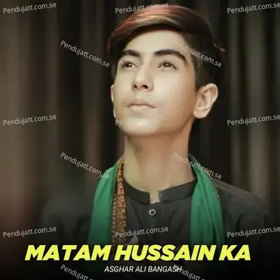 Matam Hussain Ka - Asghar Ali Bangash album cover 