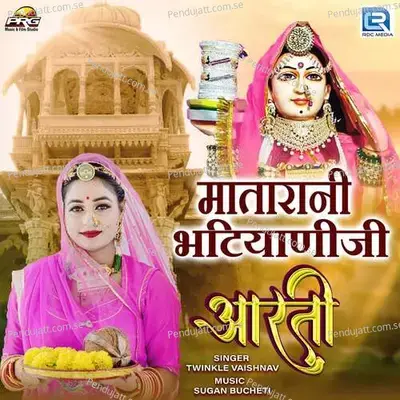 Matarani Bhatiyani Aarti - Twinkal Vaishnav album cover 