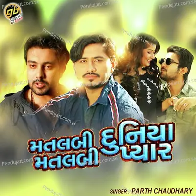 Matlabi Duniya Matlabi Pyar - Parth Chaudhary album cover 