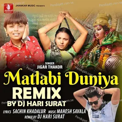 Matlabi Duniya Remix - Jigar Thakor album cover 