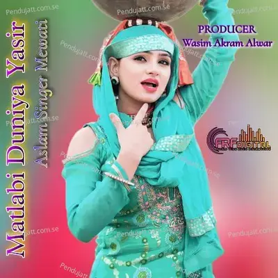 Matlabi Duniya Yasir - Aslam Singer Mewati