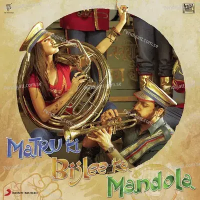 Matru Ki Bijlee Ka Mandola - Vishal Bhardwaj