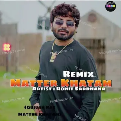 Matter Khatam (Remix) - Rohit Sardhana