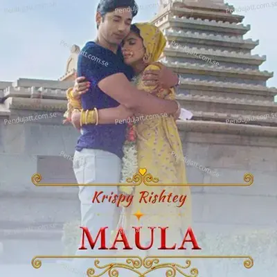 Maula  From  Krispy Rishtey   - Jubin Nautiyal