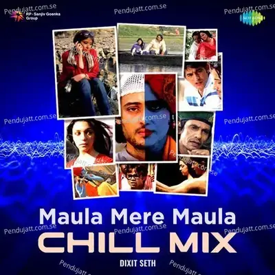 Maula Mere Maula - Chill Mix - Dixit Seth album cover 