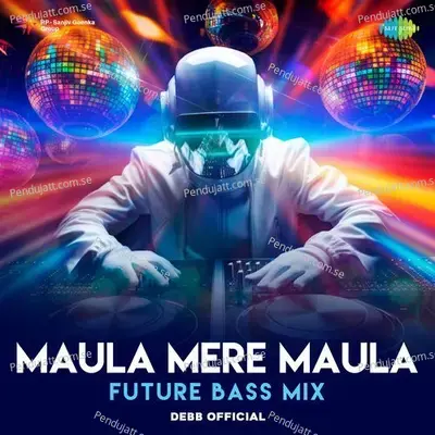 Maula Mere Maula - Future Bass Mix - Debb Official album cover 