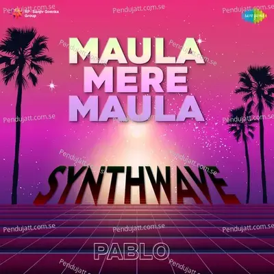 Maula Mere Maula - Synthwave - Pablo album cover 