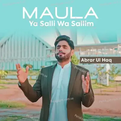 Maula Ya Salli Wa Sallim - Abrar ul Haq album cover 