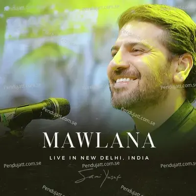 Mawlana  Live In New Delhi  - Sami Yusuf