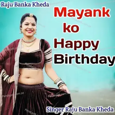 Mayank Ko Happy Birthday - Raju Banka Kheda album cover 