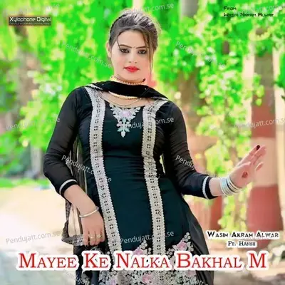 Mayee Ke Nalka Bakhal M - Wasim Akram Alwar album cover 