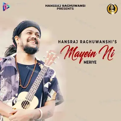 Mayein Ni Meriye - Hansraj Raghuwanshi album cover 