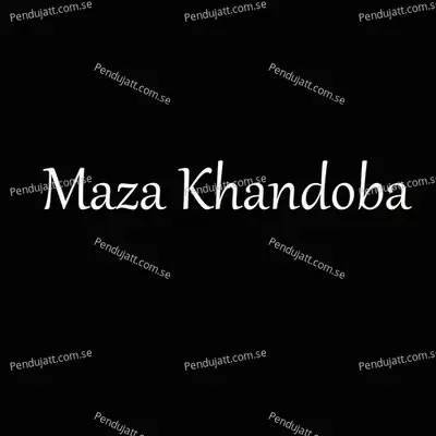 Maza Khandoba mp3 song