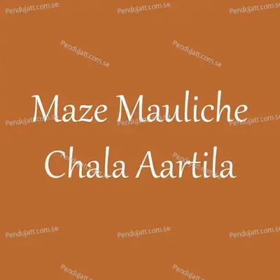 Maze Mauliche Chala Aartila - Parmesh Mali