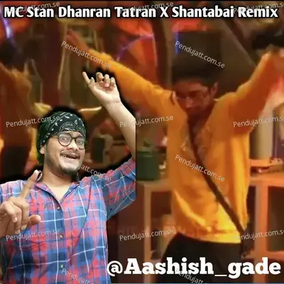 Mc Stan Dhanran Tatran Remix X Shantabai - Aashish Gade album cover 