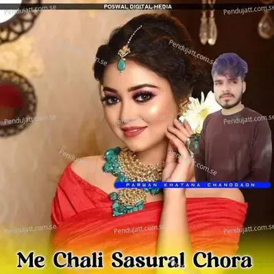 Me Chali Sasural Chora - Parwan Khatana Chandgaon album cover 