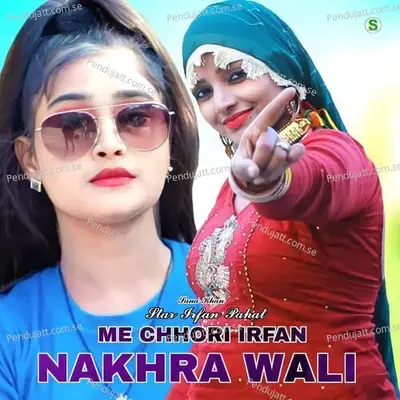 Me Chhori Irfan Nakhra Wali - Star Irfan Pahat album cover 