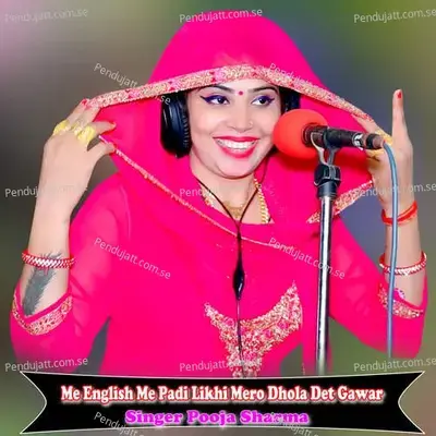 Me English Me Padi Likhi Mero Dhola Det Gawar - Pooja Sharma