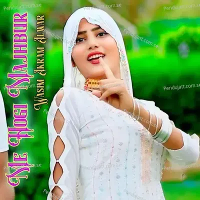 Me Hogi Majbur - Wasim Akram Alwar album cover 