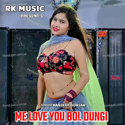 Me Love You Bol Dungi - Ranjeet Gurjar album cover 