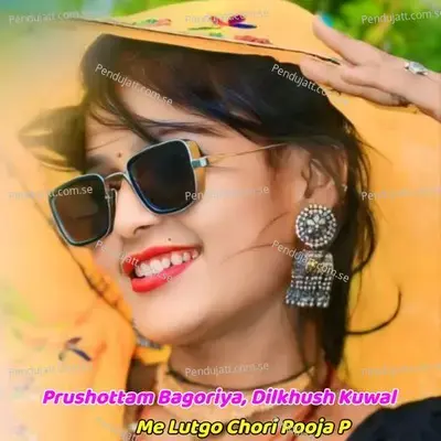 Me Lutgo Chori Pooja P - PURUSHOTTAM BAGORIYA album cover 