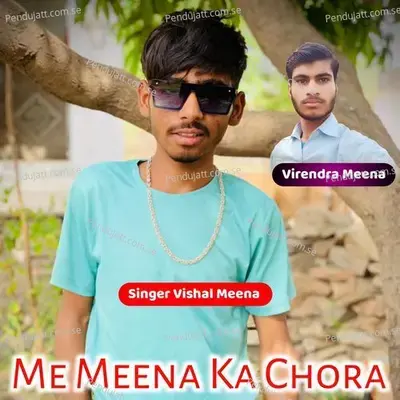 Me Meena Ka Chora - Singer Vishal Meena album cover 